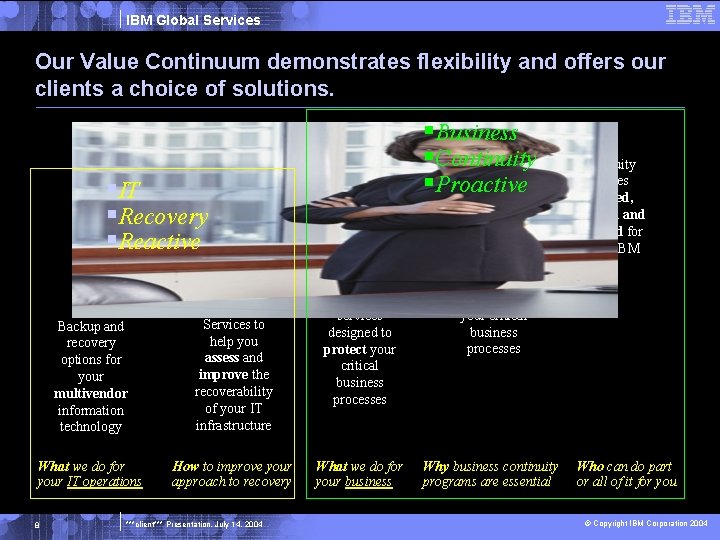 IBM Global Services Our Value Continuum demonstrates flexibility and offers our clients a choice