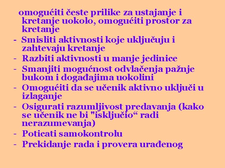 omogućiti česte prilike za ustajanje i kretanje uokolo, omogućiti prostor za kretanje - Smisliti