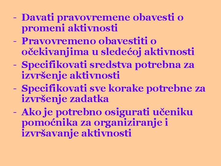 - Davati pravovremene obavesti o promeni aktivnosti - Pravovremeno obavestiti o očekivanjima u sledećoj