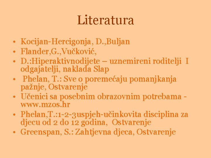 Literatura • Kocijan-Hercigonja, D. , Buljan • Flander, G. , Vučković, • D. :