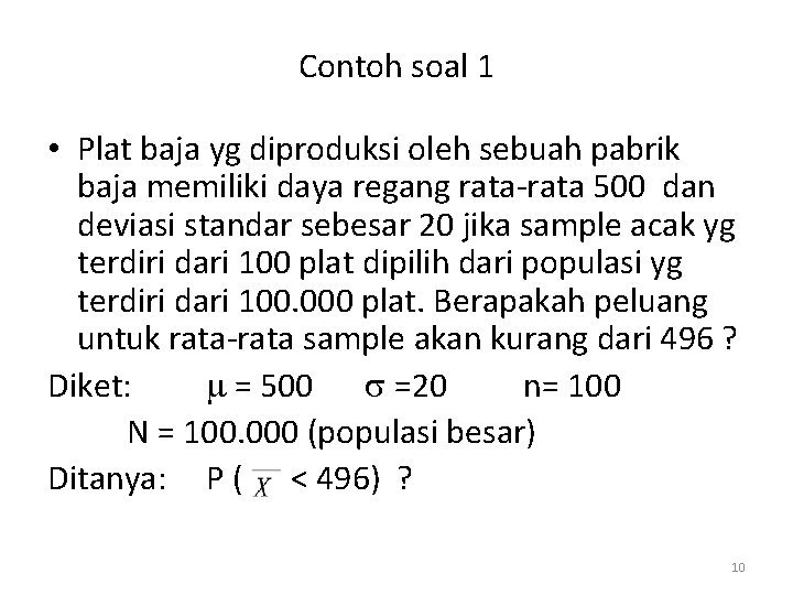 Contoh soal 1 • Plat baja yg diproduksi oleh sebuah pabrik baja memiliki daya