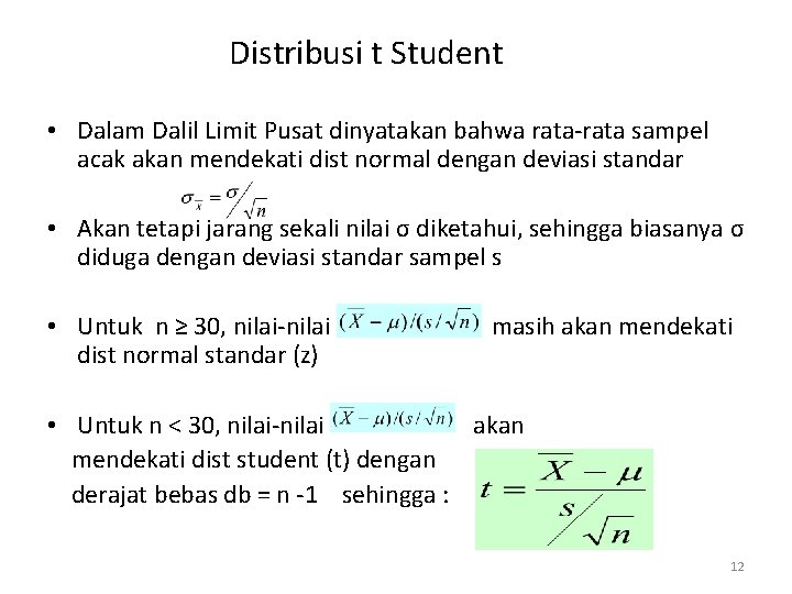 Distribusi t Student • Dalam Dalil Limit Pusat dinyatakan bahwa rata-rata sampel acak akan