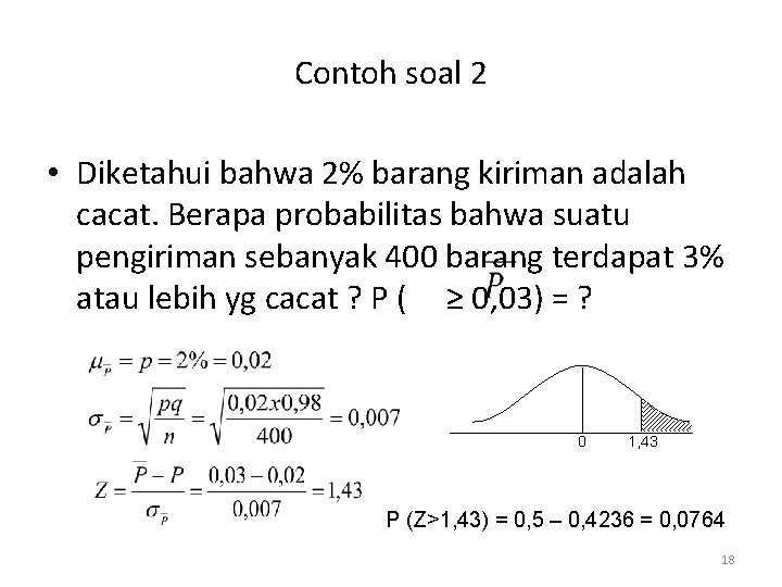 Contoh soal 2 • Diketahui bahwa 2% barang kiriman adalah cacat. Berapa probabilitas bahwa