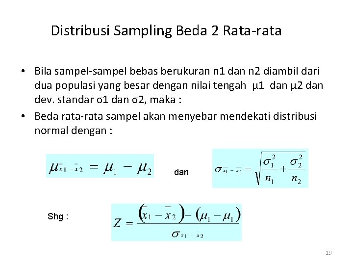 Distribusi Sampling Beda 2 Rata-rata • Bila sampel-sampel bebas berukuran n 1 dan n