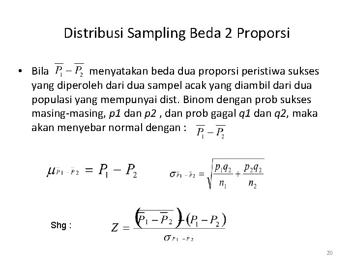 Distribusi Sampling Beda 2 Proporsi • Bila menyatakan beda dua proporsi peristiwa sukses yang