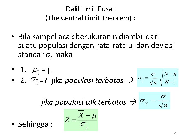 Dalil Limit Pusat (The Central Limit Theorem) : • Bila sampel acak berukuran n