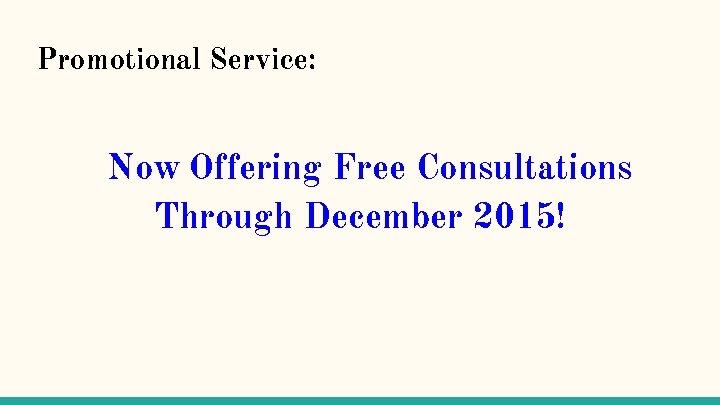 Promotional Service: Now Offering Free Consultations Through December 2015! 