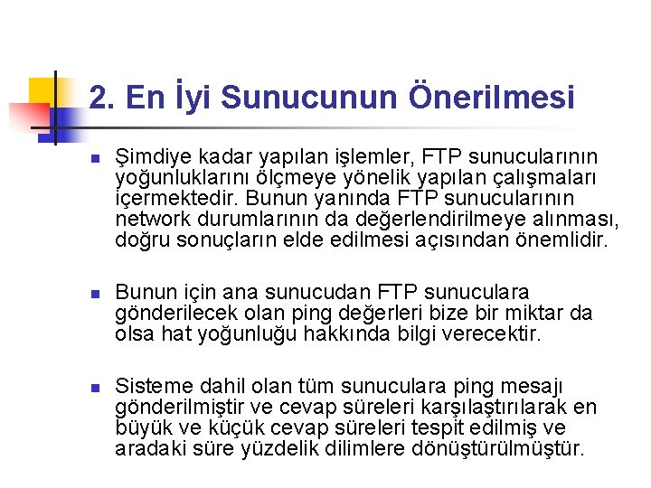 2. En İyi Sunucunun Önerilmesi n n n Şimdiye kadar yapılan işlemler, FTP sunucularının