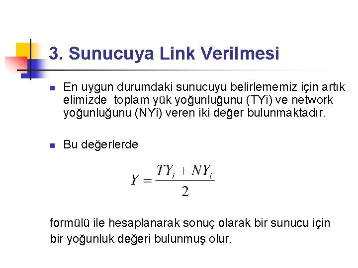 3. Sunucuya Link Verilmesi n n En uygun durumdaki sunucuyu belirlememiz için artık elimizde