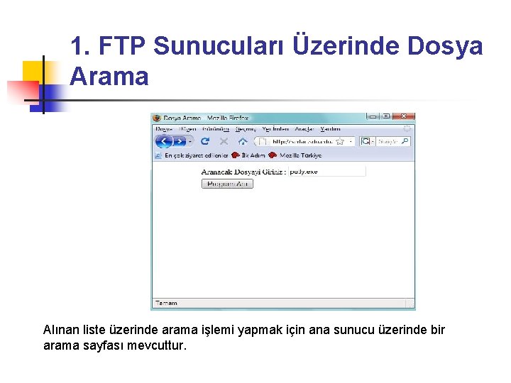 1. FTP Sunucuları Üzerinde Dosya Arama Alınan liste üzerinde arama işlemi yapmak için ana