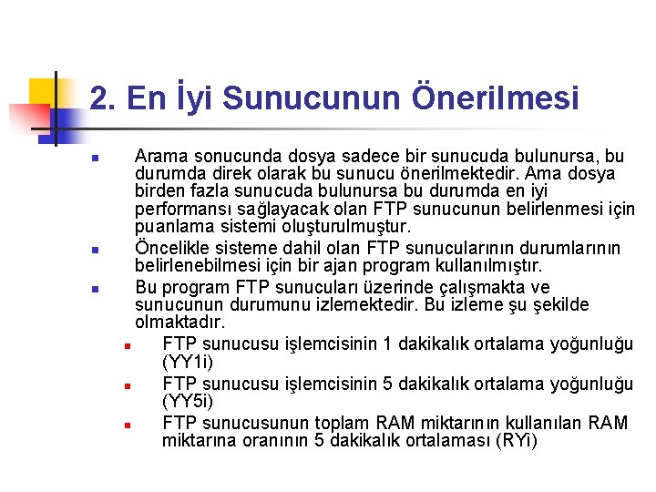 2. En İyi Sunucunun Önerilmesi n n n Arama sonucunda dosya sadece bir sunucuda