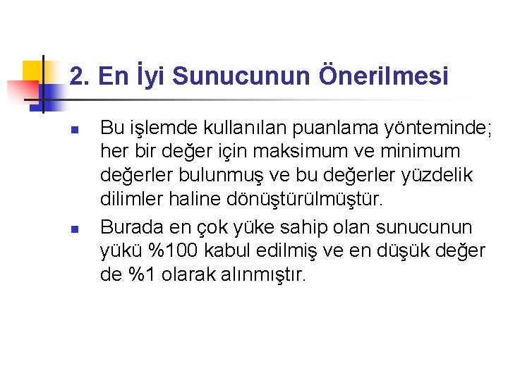 2. En İyi Sunucunun Önerilmesi n n Bu işlemde kullanılan puanlama yönteminde; her bir