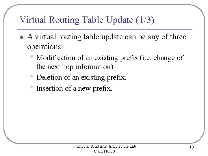 Virtual Routing Table Update (1/3) l A virtual routing table update can be any