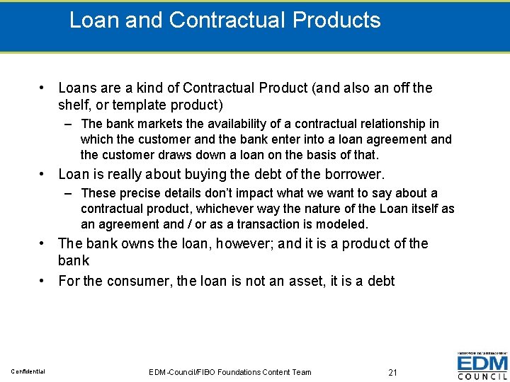 Loan and Contractual Products • Loans are a kind of Contractual Product (and also