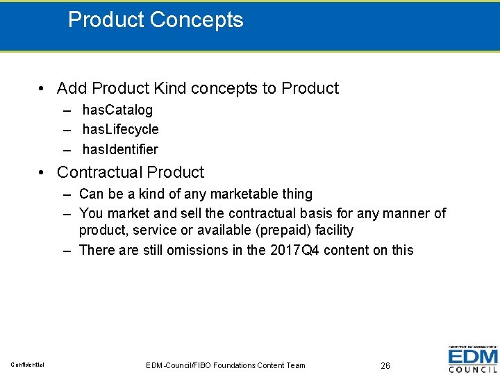 Product Concepts • Add Product Kind concepts to Product – has. Catalog – has.