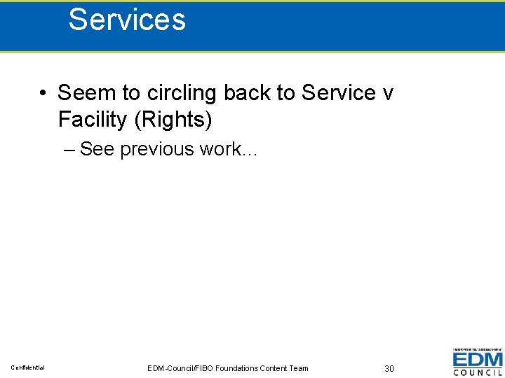 Services • Seem to circling back to Service v Facility (Rights) – See previous