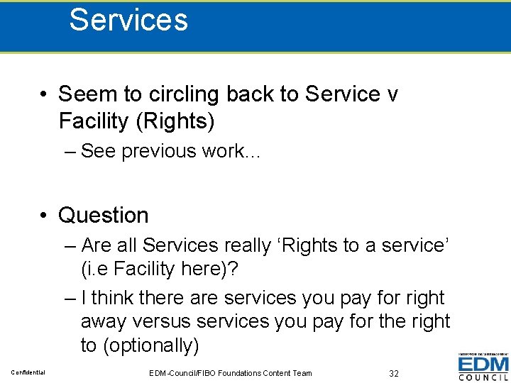 Services • Seem to circling back to Service v Facility (Rights) – See previous