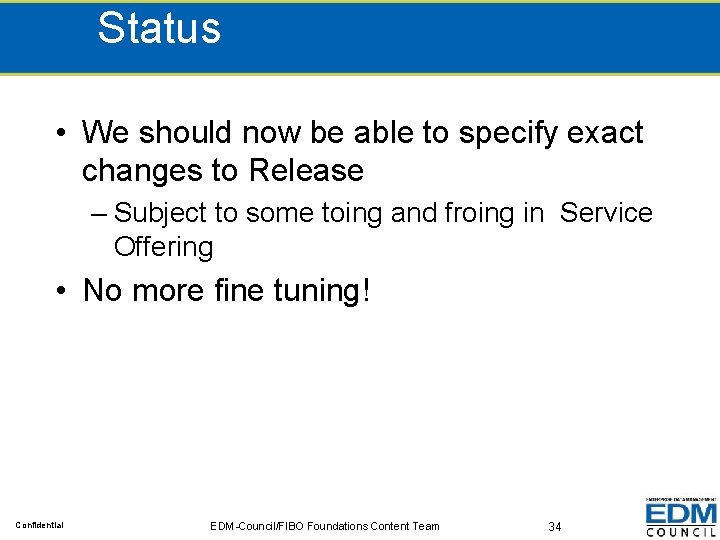 Status • We should now be able to specify exact changes to Release –