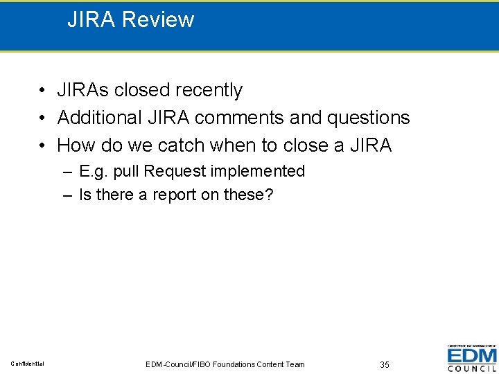 JIRA Review • JIRAs closed recently • Additional JIRA comments and questions • How