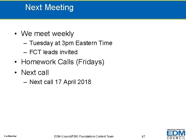 Next Meeting • We meet weekly – Tuesday at 3 pm Eastern Time –