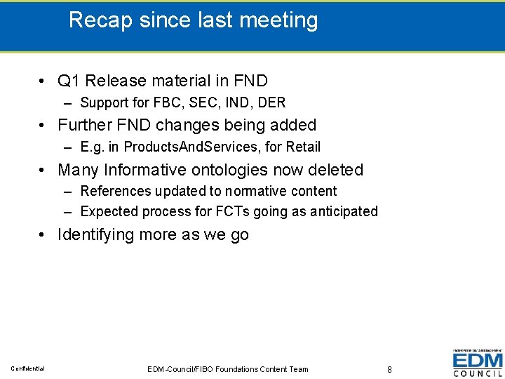 Recap since last meeting • Q 1 Release material in FND – Support for