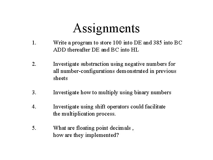 Assignments 1. Write a program to store 100 into DE and 385 into BC