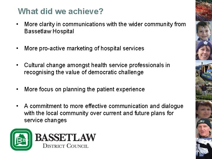 What did we achieve? • More clarity in communications with the wider community from