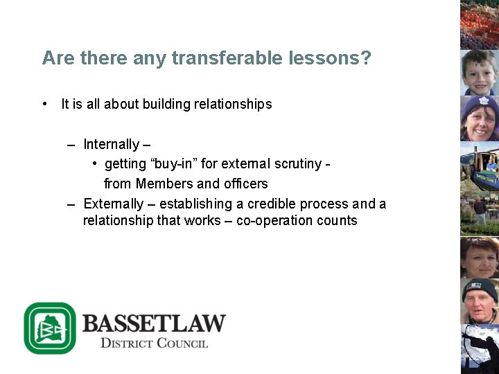 Are there any transferable lessons? • It is all about building relationships – Internally