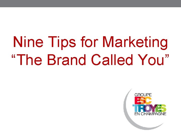 Nine Tips for Marketing “The Brand Called You” 