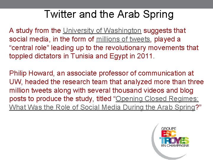 Twitter and the Arab Spring A study from the University of Washington suggests that