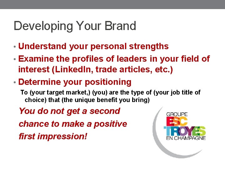 Developing Your Brand • Understand your personal strengths • Examine the profiles of leaders