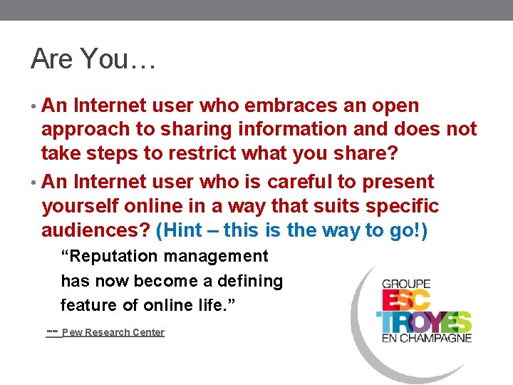 Are You… • An Internet user who embraces an open approach to sharing information