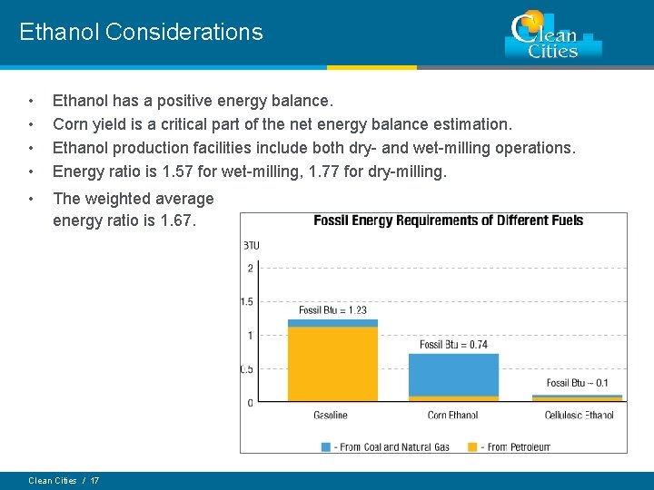 Ethanol Considerations • • Ethanol has a positive energy balance. Corn yield is a