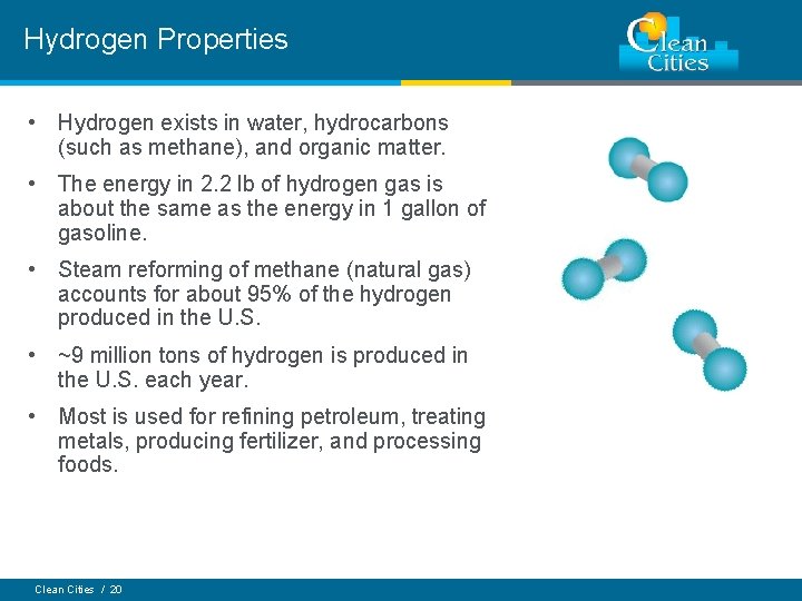 Hydrogen Properties • Hydrogen exists in water, hydrocarbons (such as methane), and organic matter.