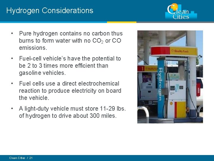 Hydrogen Considerations • Pure hydrogen contains no carbon thus burns to form water with
