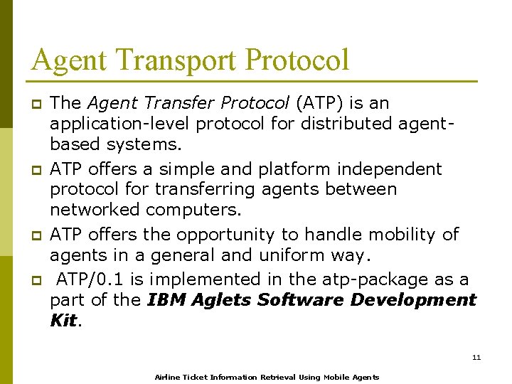 Agent Transport Protocol p p The Agent Transfer Protocol (ATP) is an application-level protocol