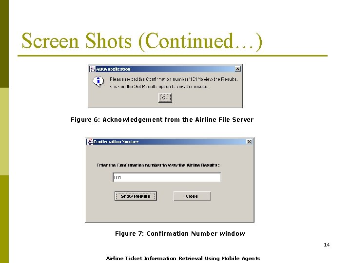 Screen Shots (Continued…) Figure 6: Acknowledgement from the Airline File Server Figure 7: Confirmation