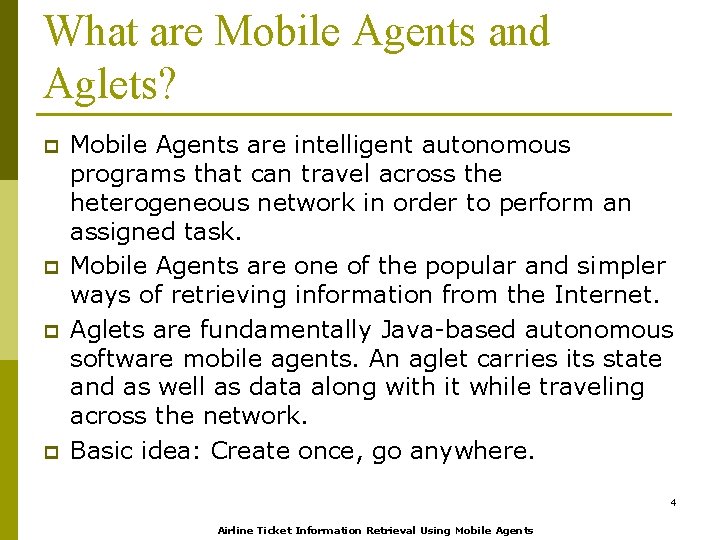 What are Mobile Agents and Aglets? p p Mobile Agents are intelligent autonomous programs