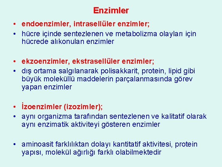 Enzimler • endoenzimler, intrasellüler enzimler; • hücre içinde sentezlenen ve metabolizma olayları için hücrede