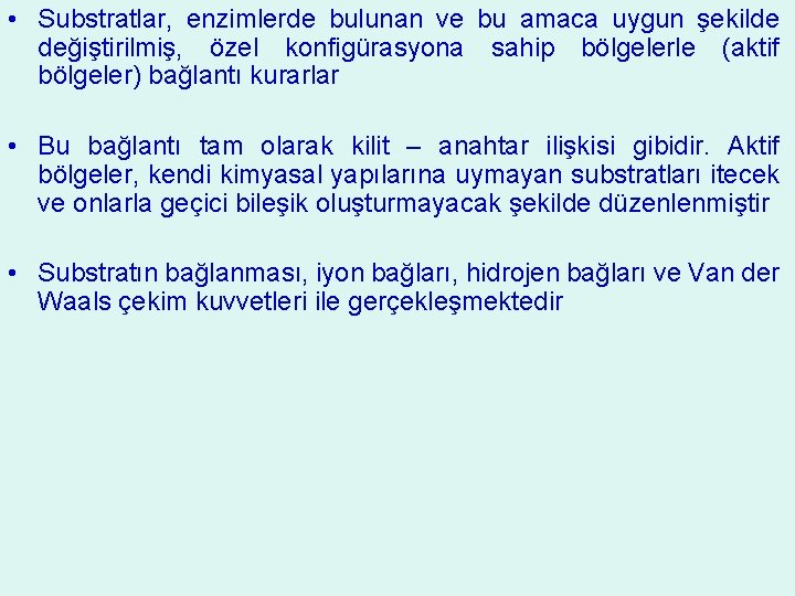  • Substratlar, enzimlerde bulunan ve bu amaca uygun şekilde değiştirilmiş, özel konfigürasyona sahip