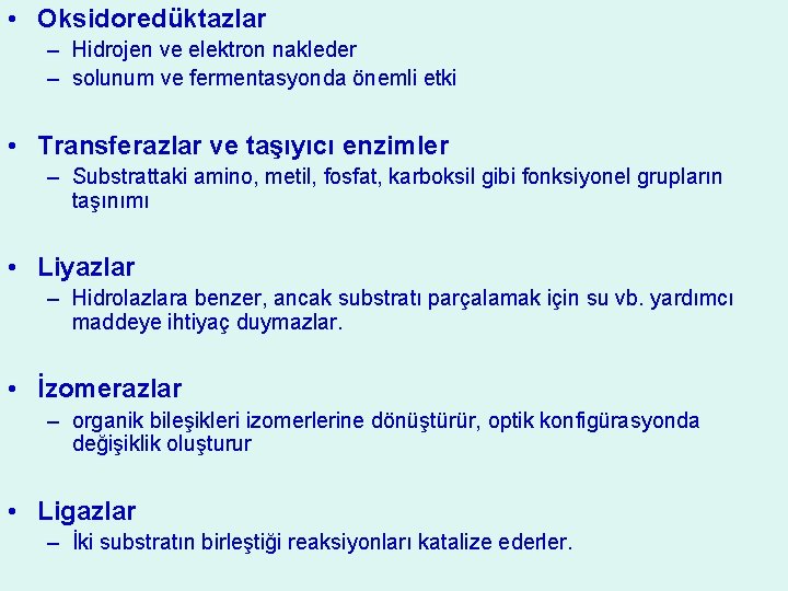  • Oksidoredüktazlar – Hidrojen ve elektron nakleder – solunum ve fermentasyonda önemli etki