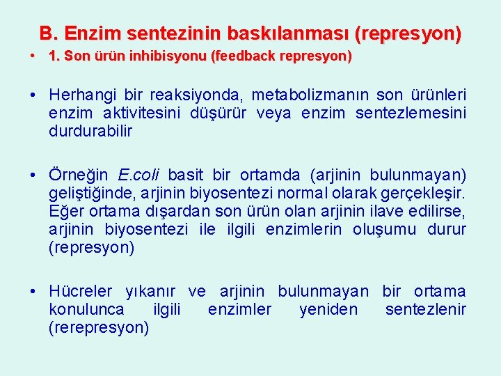 B. Enzim sentezinin baskılanması (represyon) • 1. Son ürün inhibisyonu (feedback represyon) • Herhangi