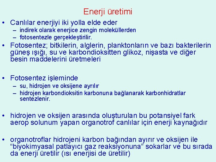 Enerji üretimi • Canlılar enerjiyi iki yolla elde eder – indirek olarak enerjice zengin