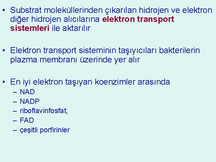  • Substrat moleküllerinden çıkarılan hidrojen ve elektron diğer hidrojen alıcılarına elektron transport sistemleri