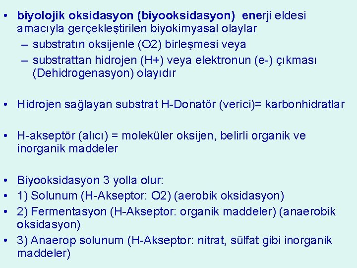  • biyolojik oksidasyon (biyooksidasyon) enerji eldesi amacıyla gerçekleştirilen biyokimyasal olaylar – substratın oksijenle