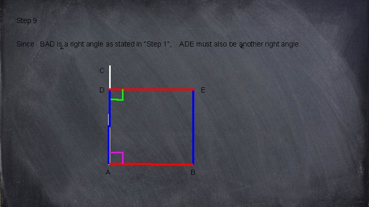 Step 9 Since BAD is a right angle as stated in “Step 1”, <