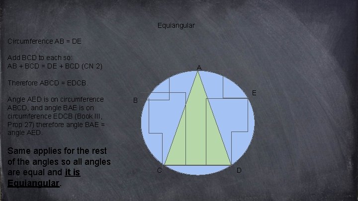 Equiangular Circumference AB = DE Add BCD to each so: AB + BCD =