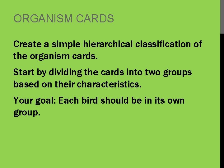 ORGANISM CARDS Create a simple hierarchical classification of the organism cards. Start by dividing