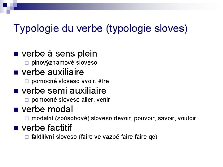 Typologie du verbe (typologie sloves) n verbe à sens plein ¨ n verbe auxiliaire