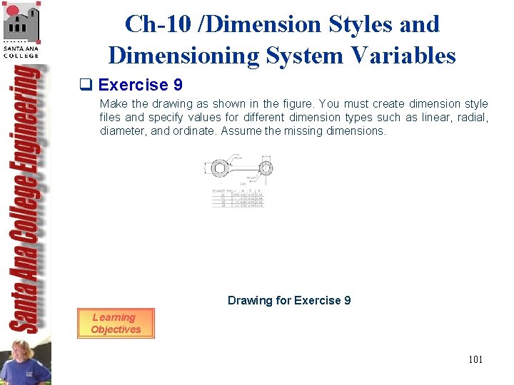 Ch-10 /Dimension Styles and Dimensioning System Variables q Exercise 9 Make the drawing as Ch-10 /Dimension Styles and Dimensioning System Variables q Exercise 9 Make the drawing as